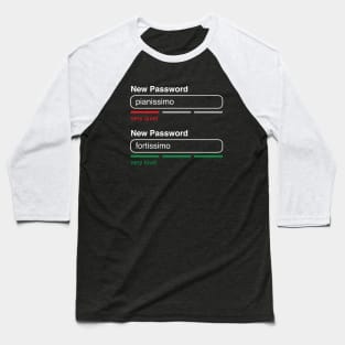 Music Password Pianissimo Fortissimo (White Text) Baseball T-Shirt